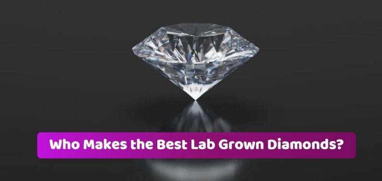 Who Makes the Best Lab Grown Diamonds