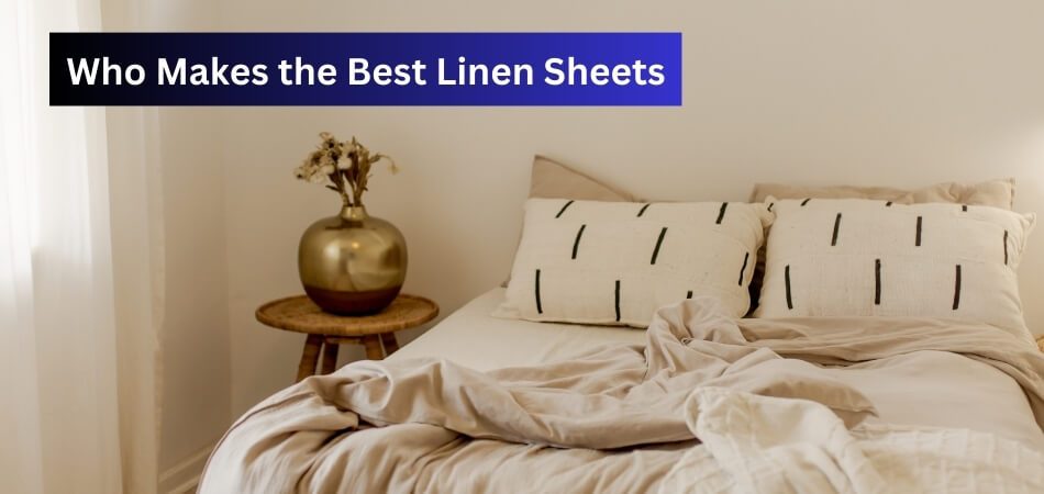 Who Makes the Best Linen Sheets