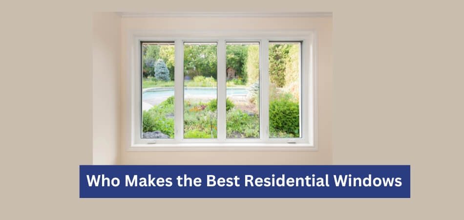 Who Makes the Best Residential Windows