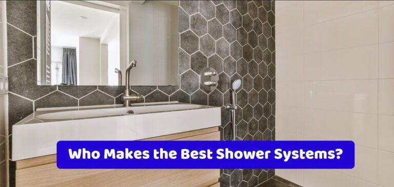 Who Makes the Best Shower Systems