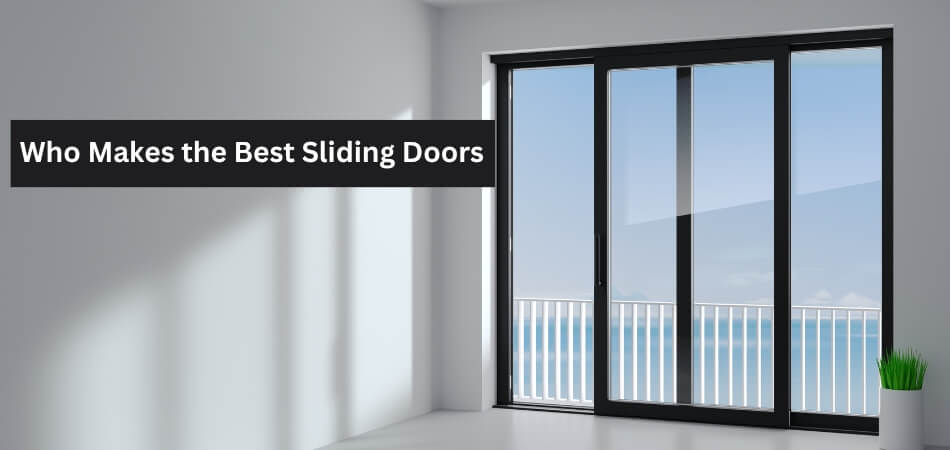 Who Makes the Best Sliding Doors