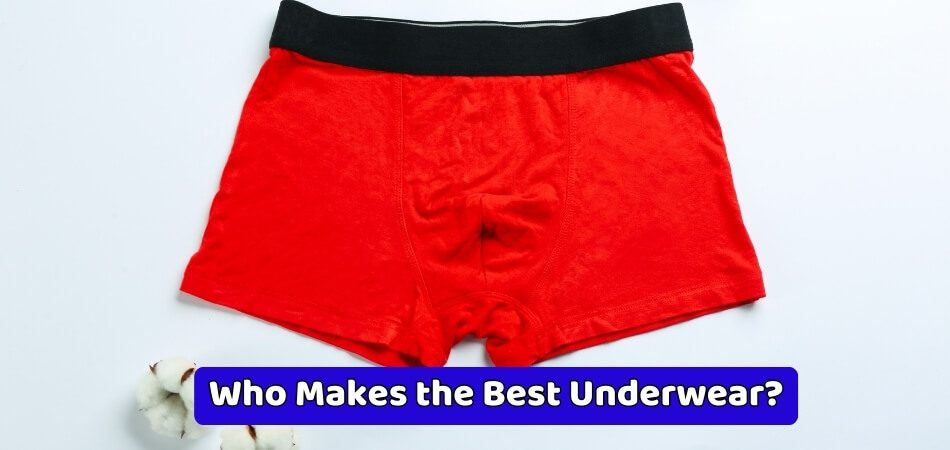 Who Makes the Best Underwear