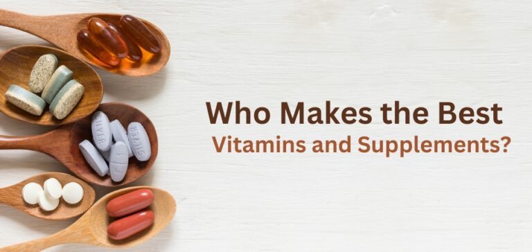 Who Makes the Best Vitamins and Supplements