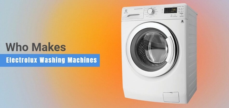 who makes electrolux washing machine