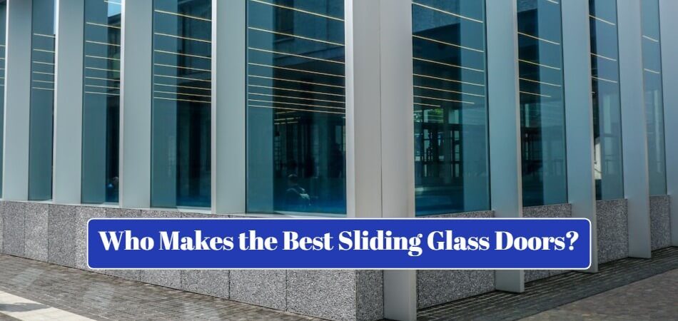 who-makes-the-best-sliding-glass